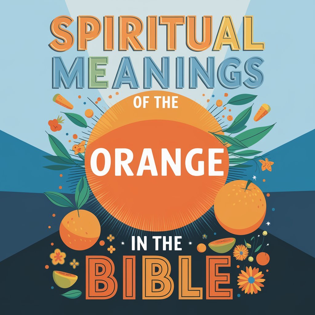 15 Spiritual Meanings of the Color Orange in the Bible: A Comprehensive Guide