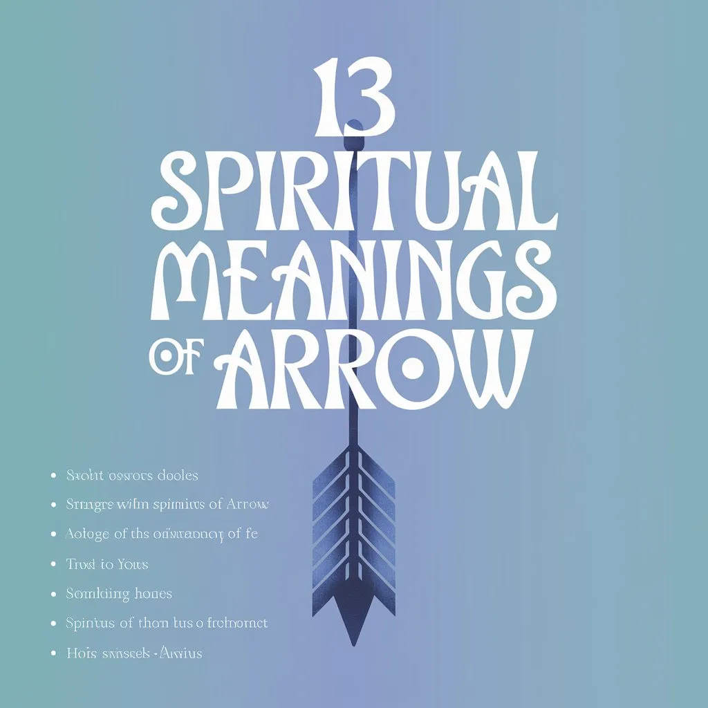 13 Spiritual Meanings of Arrow: What Secrets It Holds?