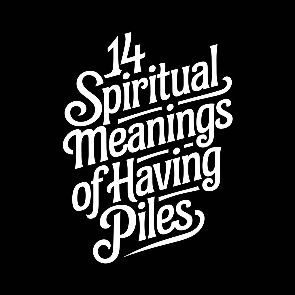 14 Spiritual Meanings of Having Piles: Amazing Sign of Spiritual Blockage