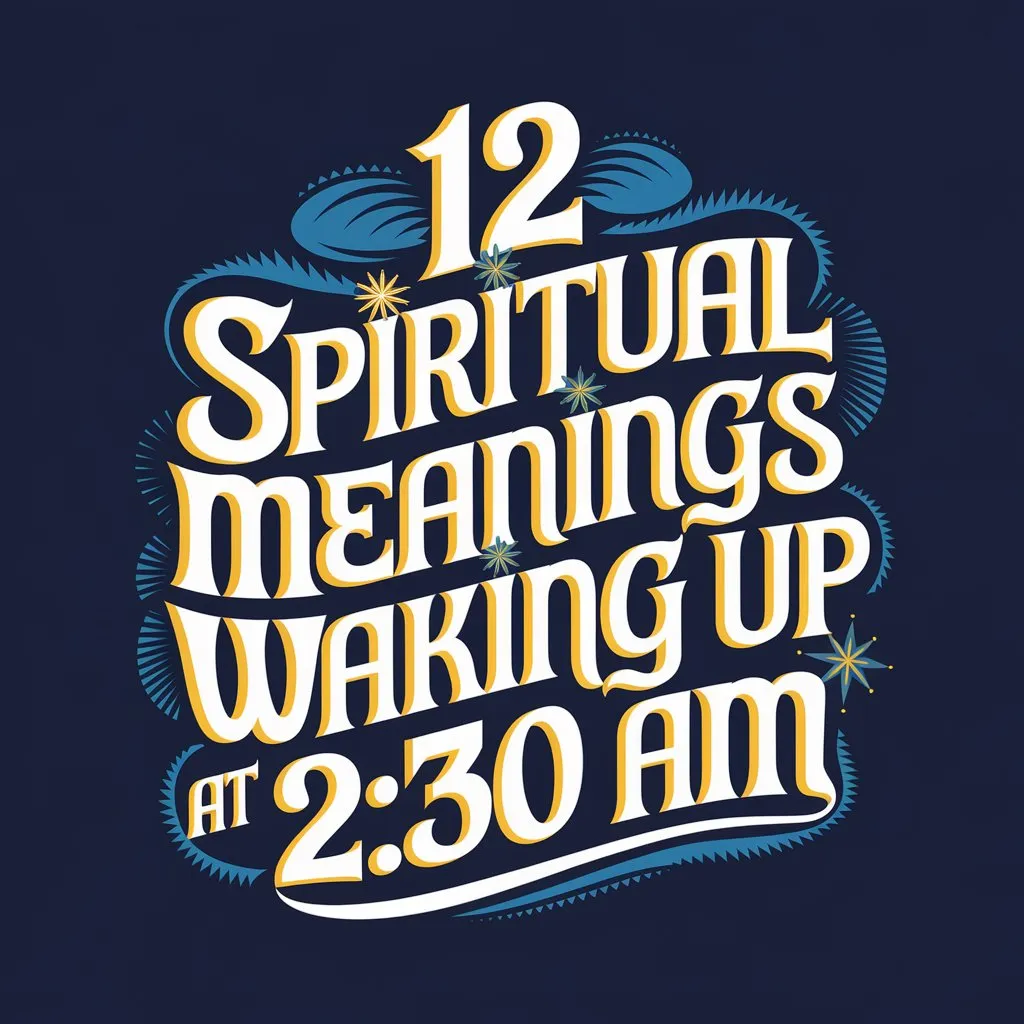 12 Spiritual Meanings Waking up at 2:30 Am: Amazing Sign of Spiritual Awakening