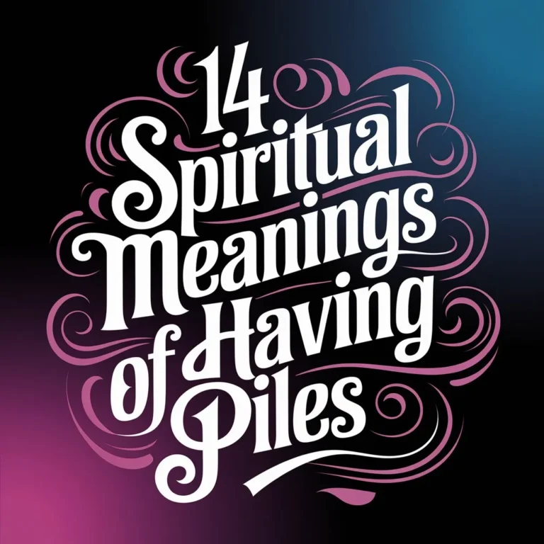 14 Spiritual Meanings of Having Piles: Amazing Sign of Spiritual Blockage