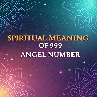 14 Spiritual Meaning of 999 Angel Number: Profound Mystical Significance