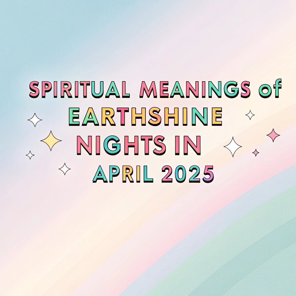 Spiritual Meanings of Earthshine Nights in April 2026 2 Spiritual Meanings of Earthshine Nights in April 2026 Earthshine Nights